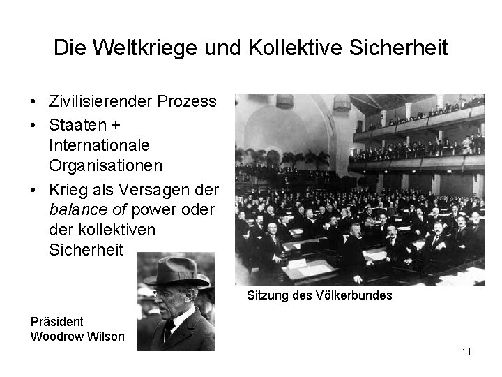 Die Weltkriege und Kollektive Sicherheit • Zivilisierender Prozess • Staaten + Internationale Organisationen •