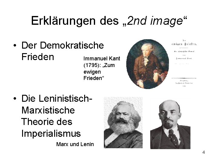 Erklärungen des „ 2 nd image“ • Der Demokratische Frieden Immanuel Kant (1795): „Zum