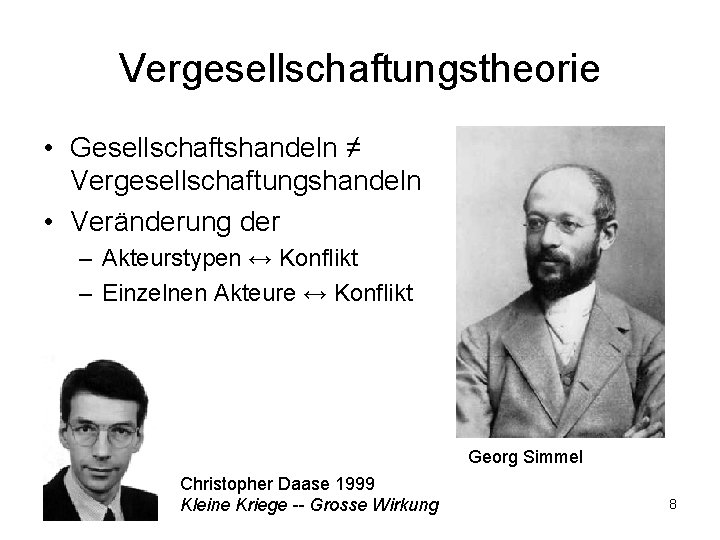 Vergesellschaftungstheorie • Gesellschaftshandeln ≠ Vergesellschaftungshandeln • Veränderung der – Akteurstypen ↔ Konflikt – Einzelnen