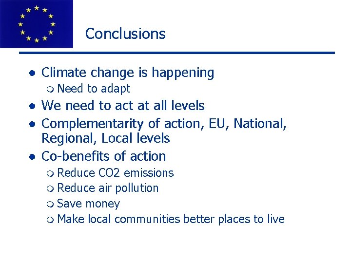 Conclusions l Climate change is happening m Need l l l to adapt We