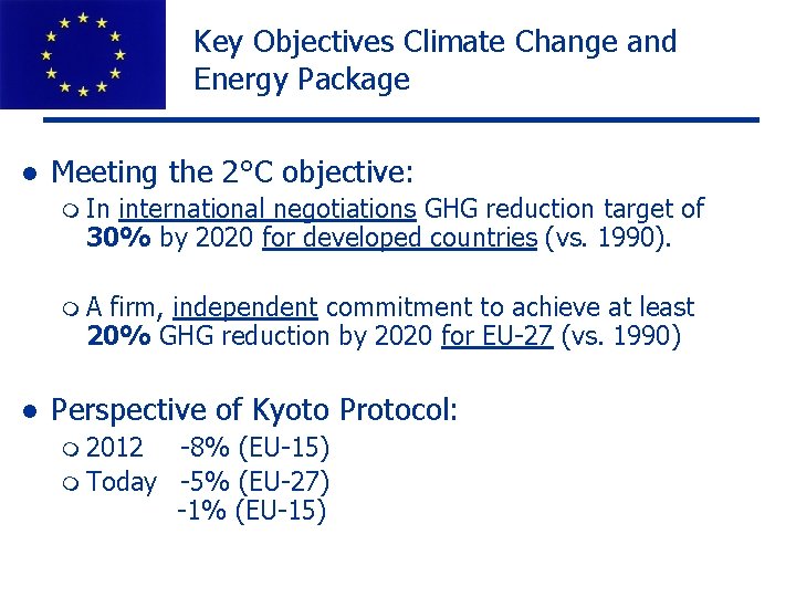 Key Objectives Climate Change and Energy Package l Meeting the 2°C objective: m In