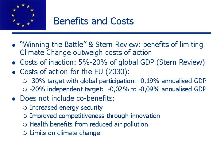 Benefits and Costs l l l “Winning the Battle” & Stern Review: benefits of