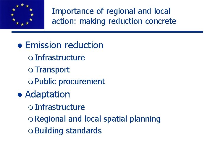 Importance of regional and local action: making reduction concrete l Emission reduction m Infrastructure