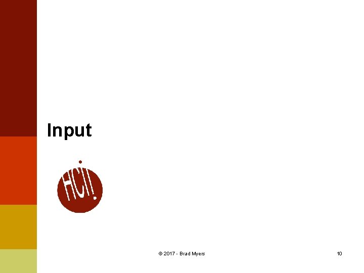 Input © 2017 - Brad Myers 10 