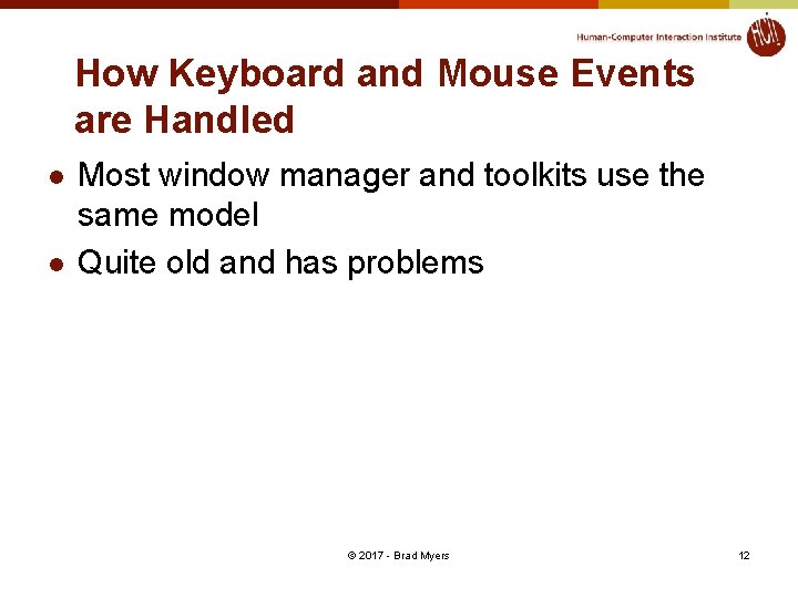 How Keyboard and Mouse Events are Handled l l Most window manager and toolkits