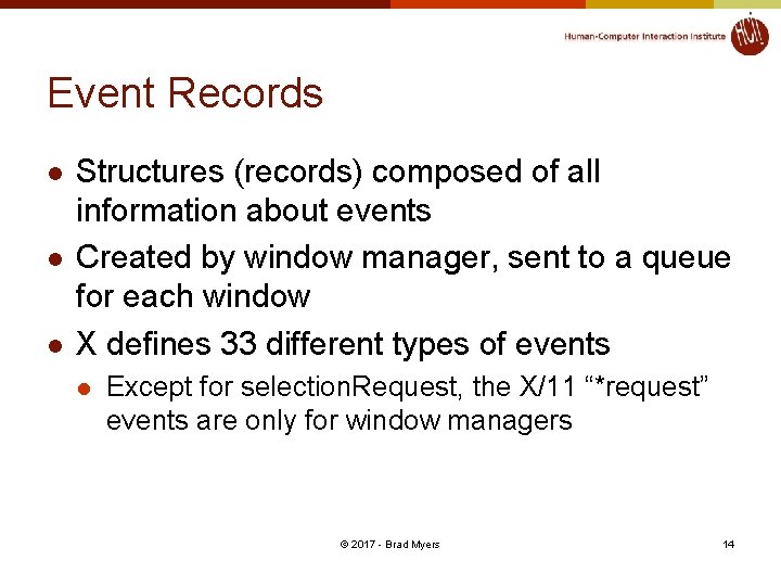 Event Records l l l Structures (records) composed of all information about events Created