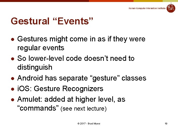 Gestural “Events” l l l Gestures might come in as if they were regular