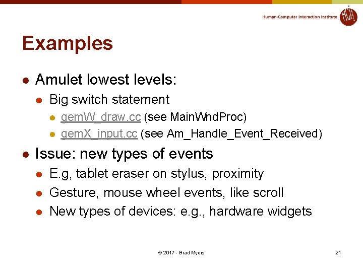 Examples l Amulet lowest levels: l Big switch statement l l l gem. W_draw.