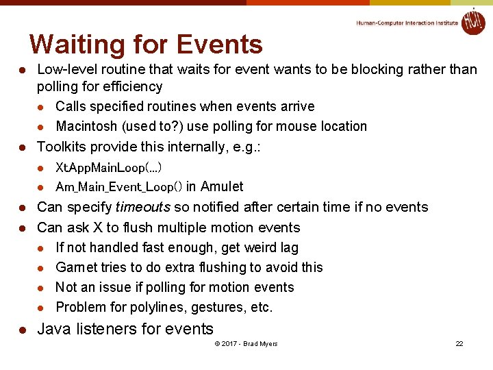 Waiting for Events l l l Low-level routine that waits for event wants to