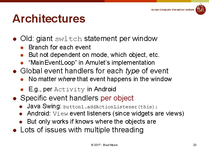 Architectures l Old: giant switch statement per window l l l Global event handlers