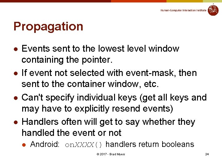 Propagation l l Events sent to the lowest level window containing the pointer. If