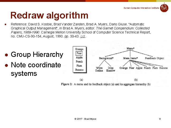 Redraw algorithm l l l Reference: David S. Kosbie, Brad Vander Zanden, Brad A.