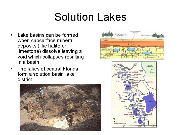 Solution Lakes • Lake basins can be formed when subsurface mineral deposits (like halite