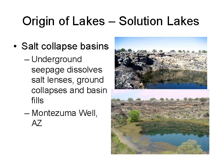 Origin of Lakes – Solution Lakes • Salt collapse basins – Underground seepage dissolves