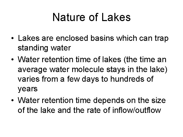 Nature of Lakes • Lakes are enclosed basins which can trap standing water •