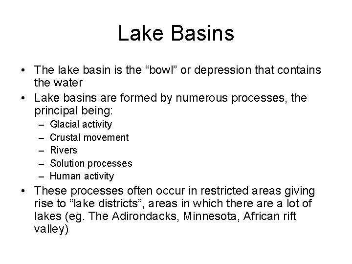 Lake Basins • The lake basin is the “bowl” or depression that contains the