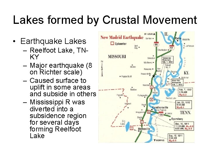 Lakes formed by Crustal Movement • Earthquake Lakes – Reelfoot Lake, TNKY – Major