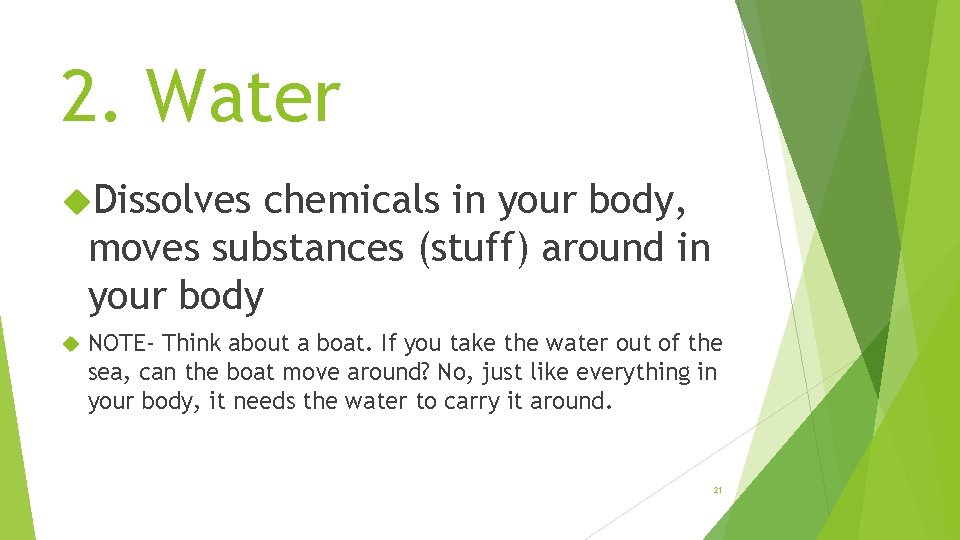 2. Water Dissolves chemicals in your body, moves substances (stuff) around in your body