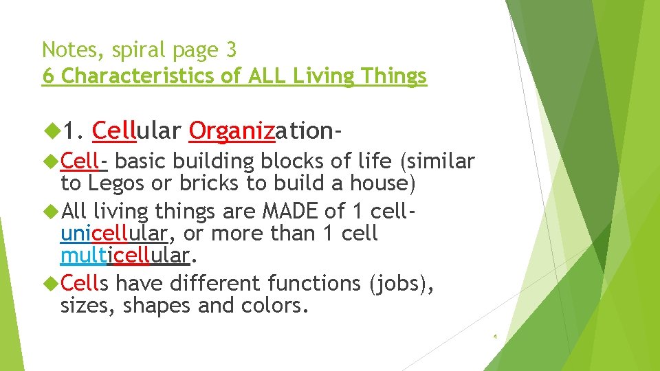 Notes, spiral page 3 6 Characteristics of ALL Living Things 1. Cellular Organization- Cell-