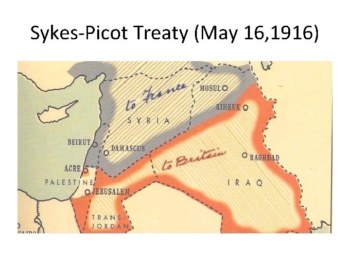 Sykes-Picot Treaty (May 16, 1916) 