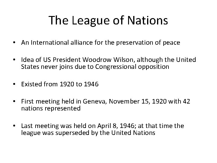 The League of Nations • An International alliance for the preservation of peace •