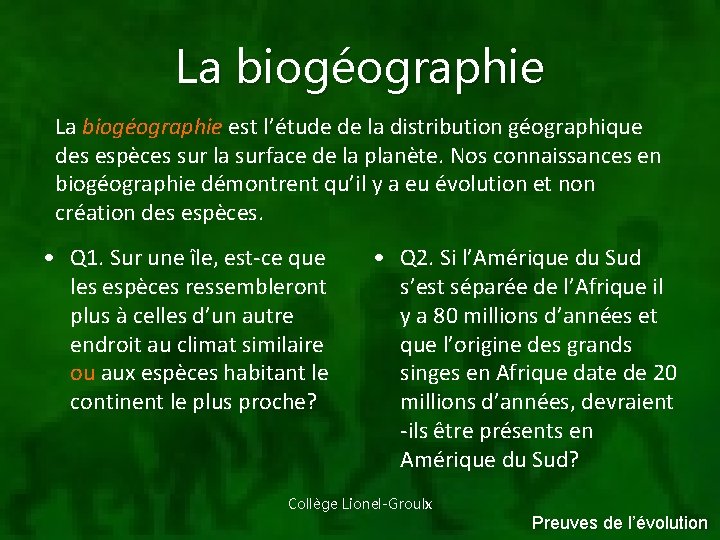 La biogéographie est l’étude de la distribution géographique des espèces sur la surface de