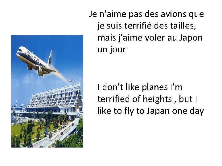 Je n'aime pas des avions que je suis terrifié des tailles, mais j'aime voler