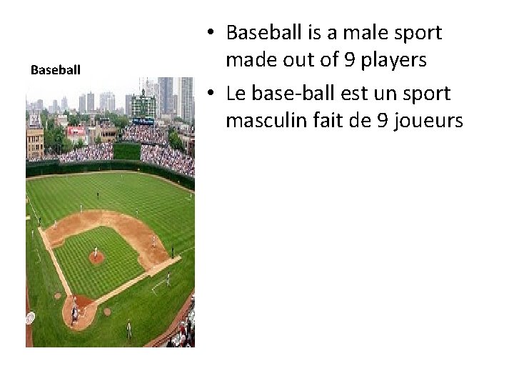 Baseball • Baseball is a male sport made out of 9 players • Le