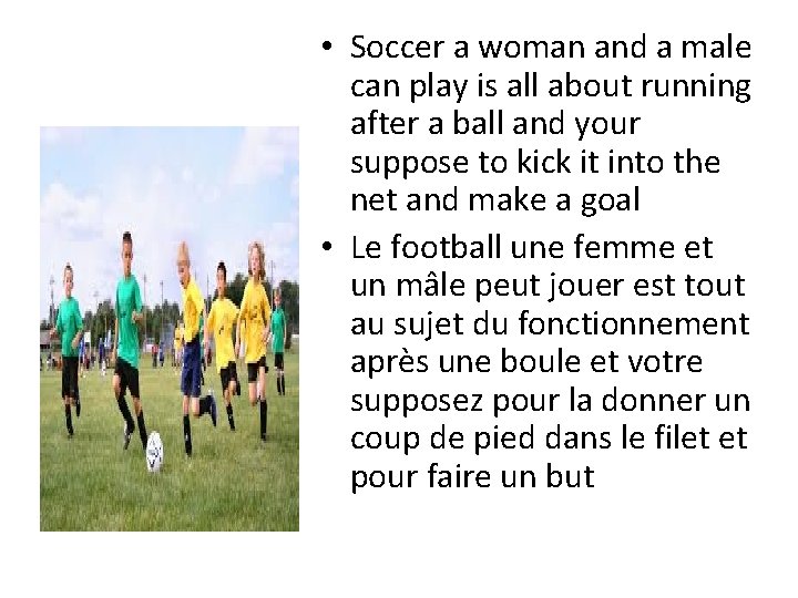  • Soccer a woman and a male can play is all about running