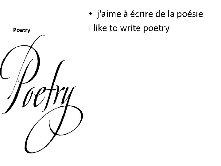 Poetry • j'aime à écrire de la poésie I like to write poetry 