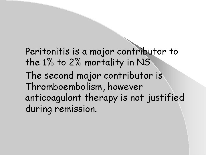 Peritonitis is a major contributor to the 1% to 2% mortality in NS The Peritonitis is a major contributor to the 1% to 2% mortality in NS The