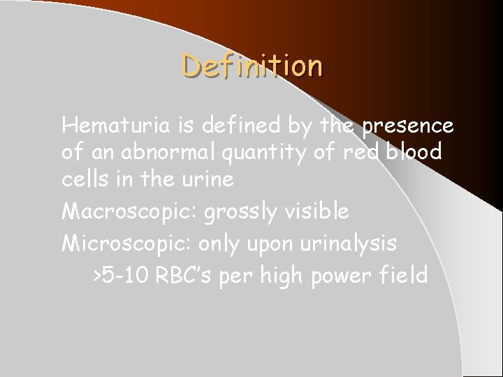 Definition Hematuria is defined by the presence of an abnormal quantity of red blood Definition Hematuria is defined by the presence of an abnormal quantity of red blood