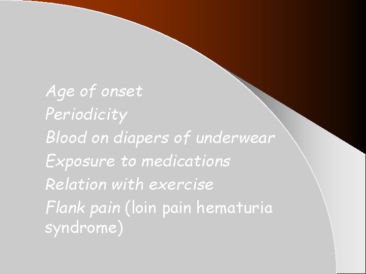 Age of onset Periodicity Blood on diapers of underwear Exposure to medications Relation with Age of onset Periodicity Blood on diapers of underwear Exposure to medications Relation with