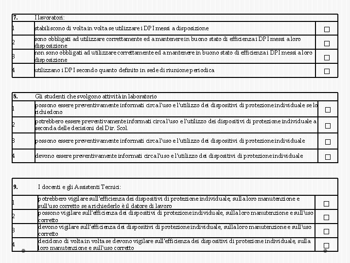 7. I lavoratori: 1 stabiliscono di volta in volta se utilizzare i DPI messi