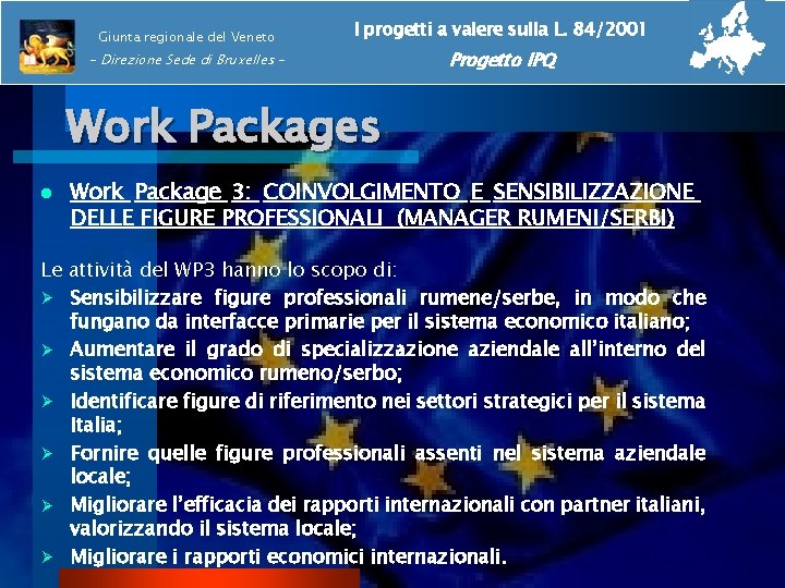 Giunta regionale del Veneto I progetti a valere sulla L. 84/2001 - Direzione Sede