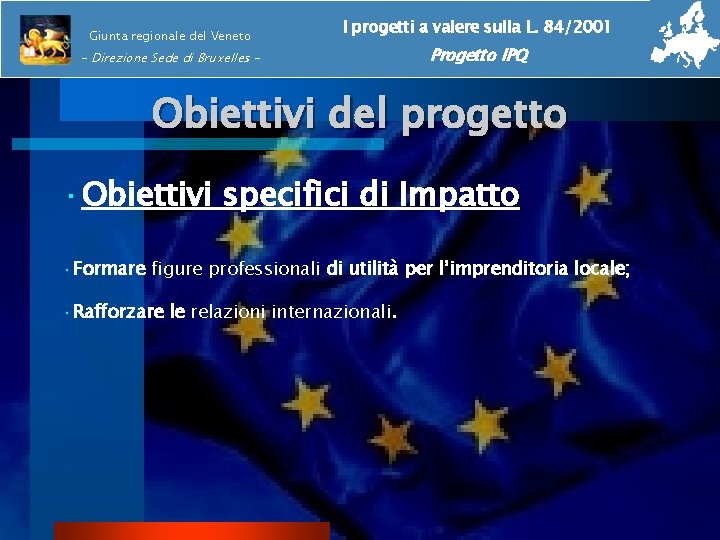 Giunta regionale del Veneto I progetti a valere sulla L. 84/2001 - Direzione Sede