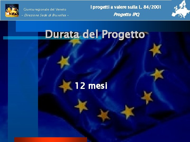 Giunta regionale del Veneto I progetti a valere sulla L. 84/2001 Progetto IPQ -