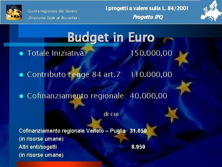 Giunta regionale del Veneto I progetti a valere sulla L. 84/2001 Progetto IPQ -