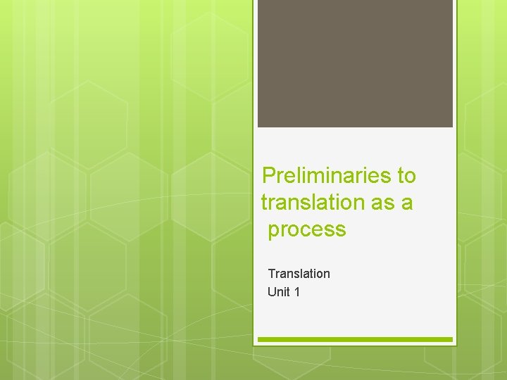 Preliminaries to translation as a process Translation Unit 1 