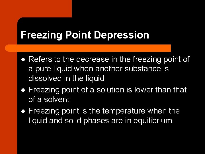 Freezing Point Depression l l l Refers to the decrease in the freezing point