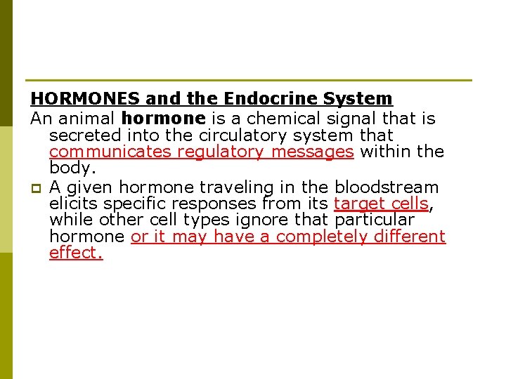HORMONES and the Endocrine System An animal hormone is a chemical signal that is