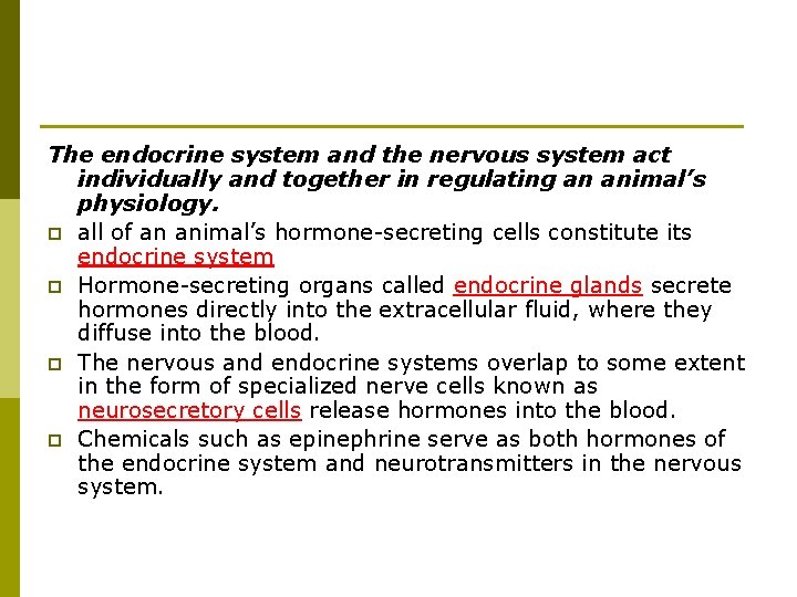 The endocrine system and the nervous system act individually and together in regulating an