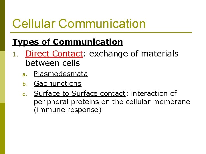 Cellular Communication Types of Communication 1. Direct Contact: exchange of materials between cells a.