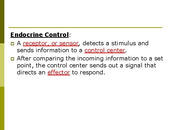 Endocrine Control: p A receptor, or sensor, detects a stimulus and sends information to