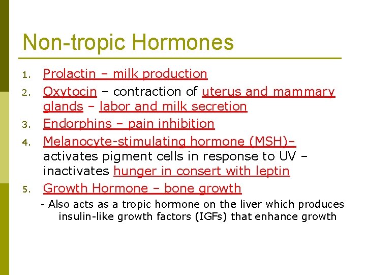 Non-tropic Hormones 1. 2. 3. 4. 5. Prolactin – milk production Oxytocin – contraction