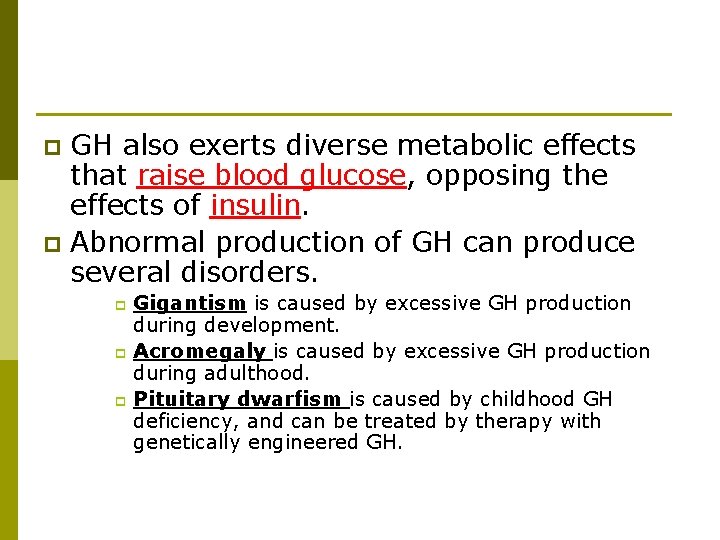GH also exerts diverse metabolic effects that raise blood glucose, opposing the effects of
