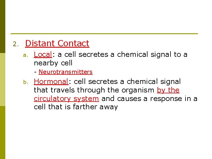 2. Distant Contact a. Local: a cell secretes a chemical signal to a nearby
