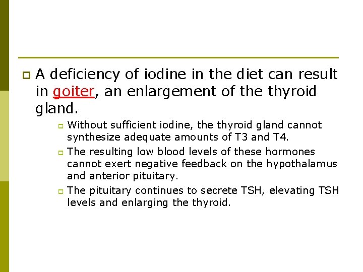 p A deficiency of iodine in the diet can result in goiter, an enlargement