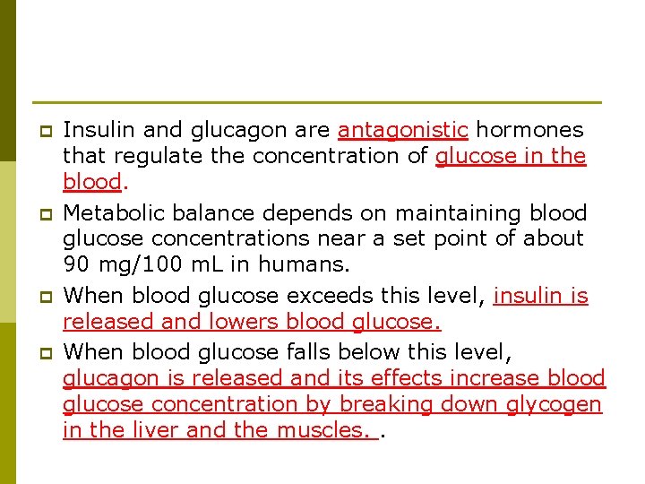 p p Insulin and glucagon are antagonistic hormones that regulate the concentration of glucose