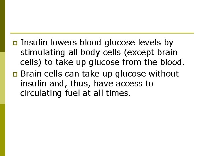 Insulin lowers blood glucose levels by stimulating all body cells (except brain cells) to